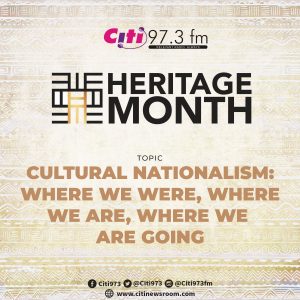 Heritage Month Series: A look at Ghana’s cultural nationalism and its political nationalism