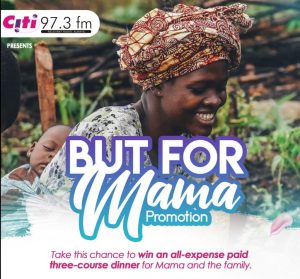 Citi FM launches ‘But for Mama’ promo